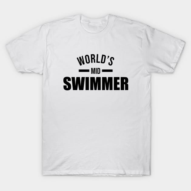 Mid Swimmer of the World T-Shirt by JustForMemes